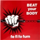 Fe Fi Fo Fum - Beat Your Body